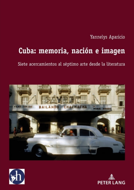 Cuba: memoria, nacion e imagen; Siete acercamientos al septimo arte desde la literatura