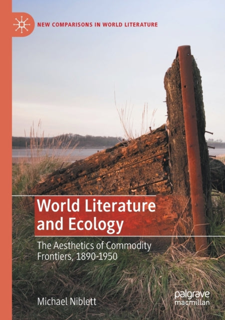 World Literature and Ecology: The Aesthetics of Commodity Frontiers, 1890-1950