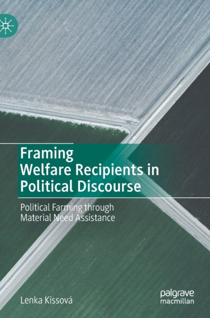 Framing Welfare Recipients in Political Discourse: Political Farming through Material Need Assistance