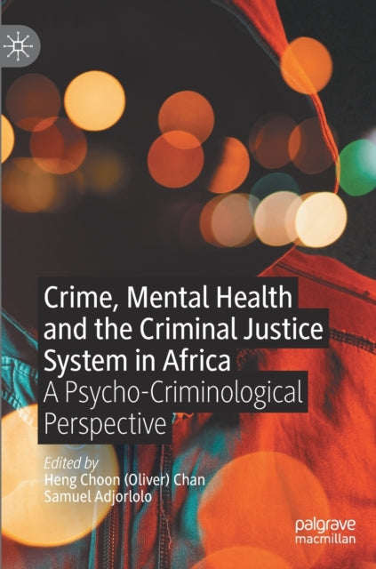 Crime, Mental Health and the Criminal Justice System in Africa: A Psycho-Criminological Perspective