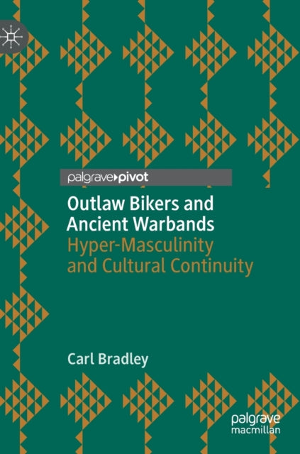 Outlaw Bikers and Ancient Warbands: Hyper-Masculinity and Cultural Continuity