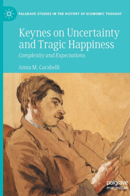 Keynes on Uncertainty and Tragic Happiness: Complexity and Expectations