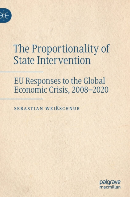 The Proportionality of State Intervention: EU Responses to the Global Economic Crisis, 2008-2020