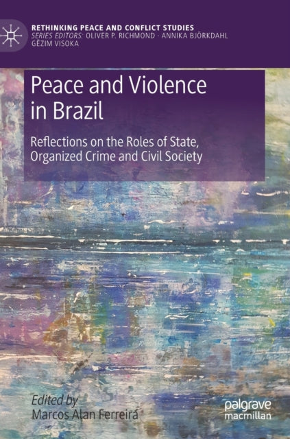 Peace and Violence in Brazil: Reflections on the Roles of State, Organized Crime and Civil Society