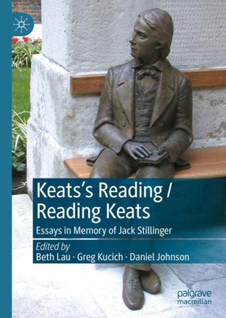 Keats's Reading / Reading Keats: Essays in Memory of Jack Stillinger