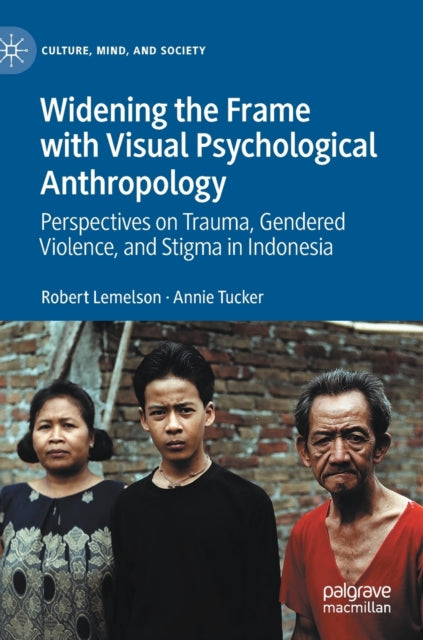 Widening the Frame with Visual Psychological Anthropology: Perspectives on Trauma, Gendered Violence, and Stigma in Indonesia