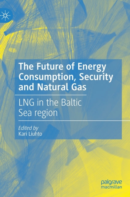 The Future of Energy Consumption, Security and Natural Gas: LNG in the Baltic Sea region