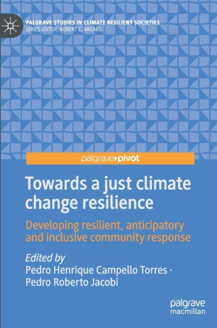 Towards a just climate change resilience: Developing resilient, anticipatory and inclusive community response