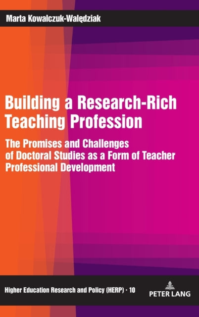 Building a Research-Rich Teaching Profession: The Promises and Challenges of Doctoral Studies as a Form of Teacher Professional Development