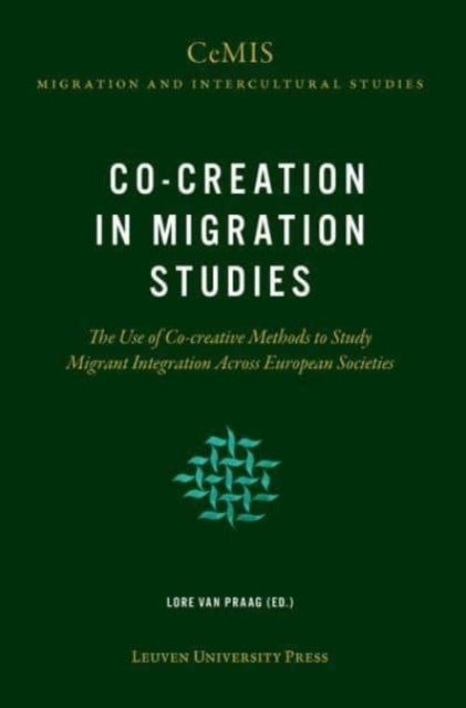 Co-creation in Migration Studies: The Use of Co-creative Methods to Study Migrant Integration Across European Societies