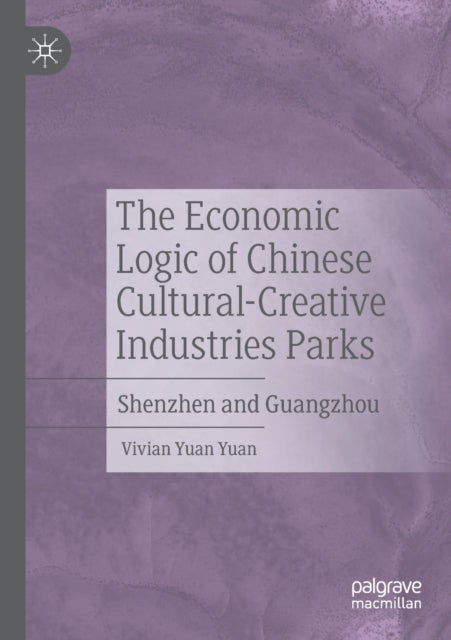 The Economic Logic of Chinese Cultural-Creative Industries Parks: Shenzhen and Guangzhou