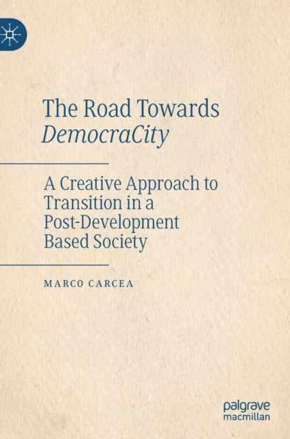 The Road Towards DemocraCity: A Creative Approach to Transition in a Post-Development Based Society