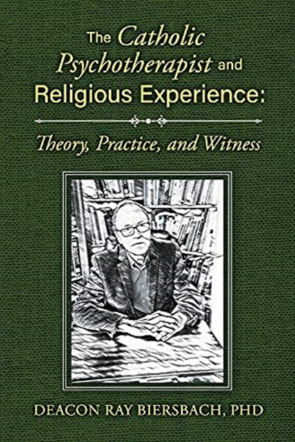 The Catholic Psychotherapist and Religious Experience: Theory, Practice, and Witness