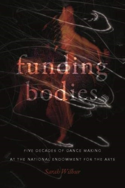 Funding Bodies: Five Decades of Dance Making at the National Endowment for the Arts