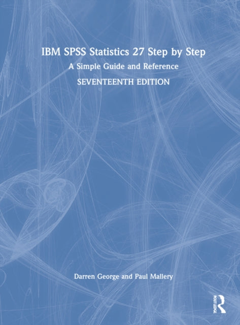 IBM SPSS Statistics 27 Step by Step: A Simple Guide and Reference