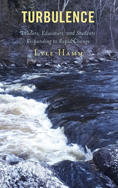 Turbulence: Leaders, Educators, and Students Responding to Rapid Change