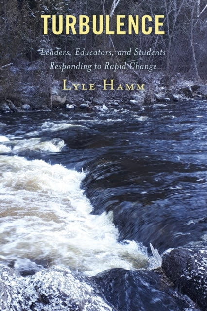 Turbulence: Leaders, Educators, and Students Responding to Rapid Change