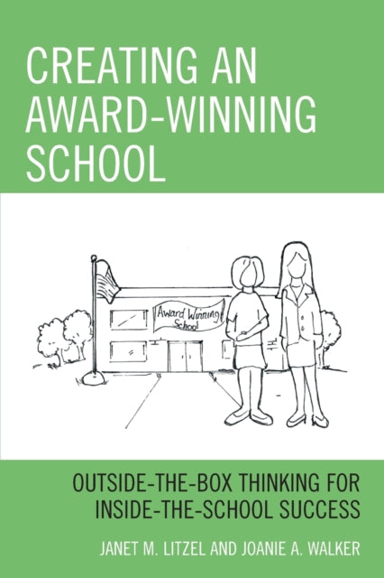 Creating an Award-Winning School: Outside-the-Box Thinking for Inside-the-School Success