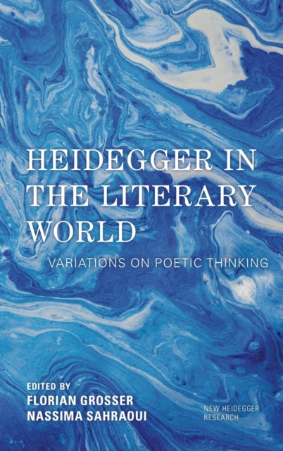 Heidegger in the Literary World: Variations on Poetic Thinking