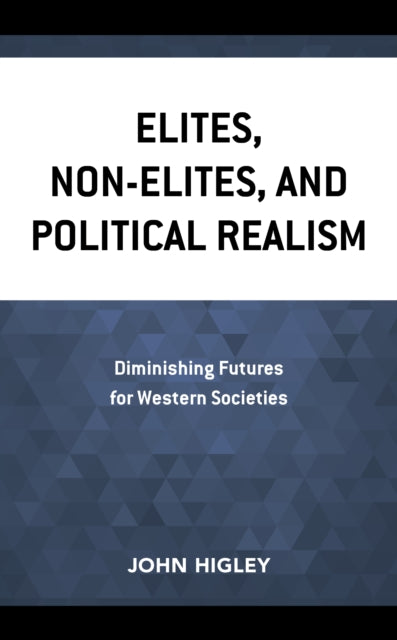 Elites, Non-Elites, and Political Realism: Diminishing Futures for Western Societies