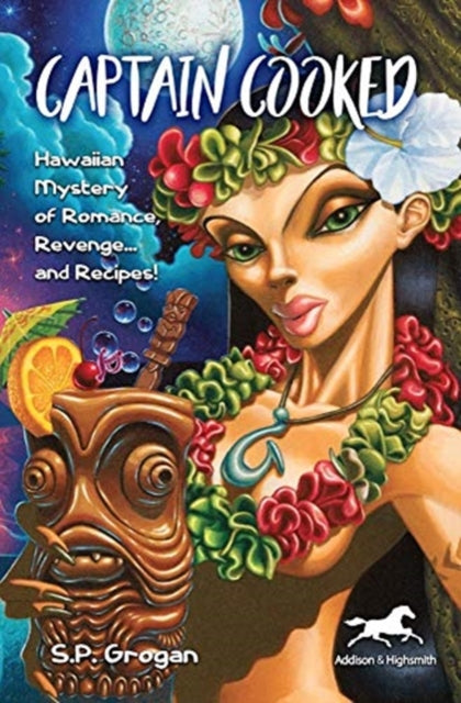 Captain Cooked: Hawaiian Mystery of Romance, Revenge... and Recipes!