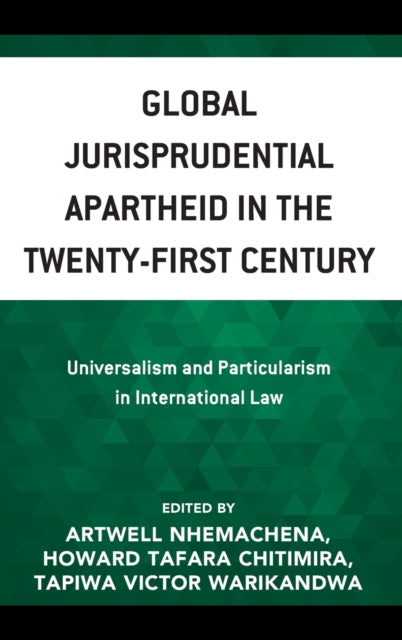 Global Jurisprudential Apartheid in the Twenty-First Century: Universalism and Particularism in International Law