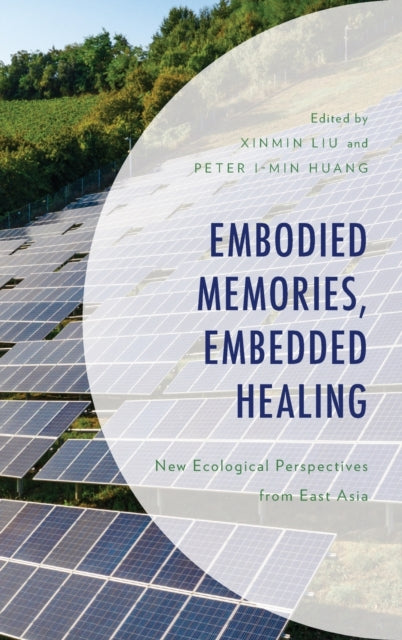 Embodied Memories, Embedded Healing: New Ecological Perspectives from East Asia