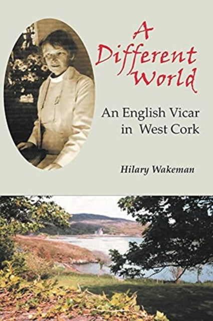 A Different World: An English Vicar in West Cork