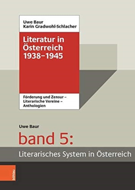 Literatur in OEsterreich 1938-1945: Handbuch eines literarischen Systems. Band 5: Literarisches System in OEsterreich