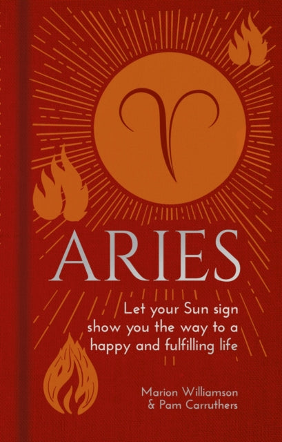 Aries: Let Your Sun Sign Show You the Way to a Happy and Fulfilling Life