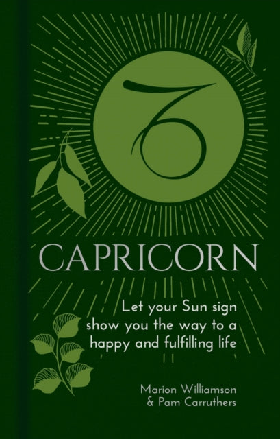 Capricorn: Let Your Sun Sign Show You the Way to a Happy and Fulfilling Life