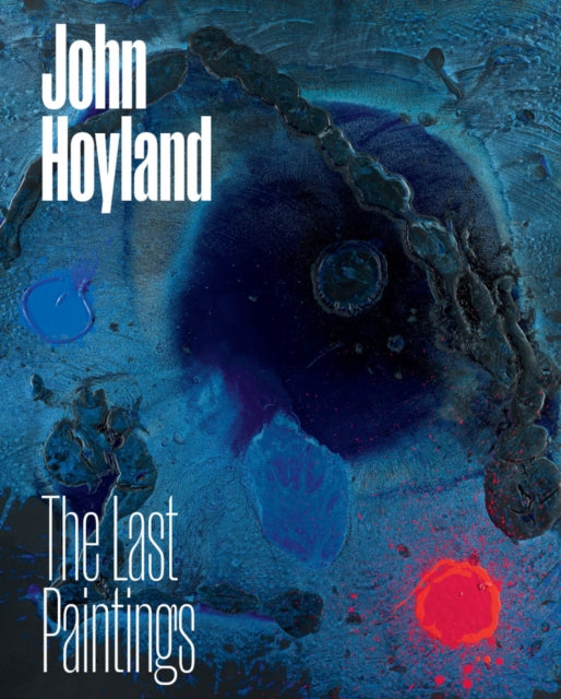 John Hoyland: The Last Paintings