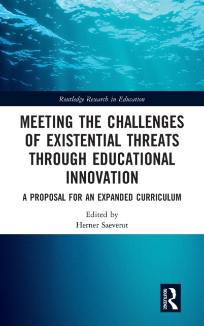 Meeting the Challenges of Existential Threats through Educational Innovation: A Proposal for an Expanded Curriculum