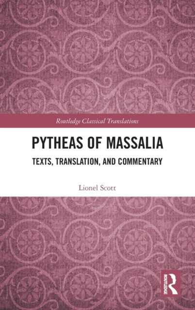 Pytheas of Massalia: Texts, Translation, and Commentary