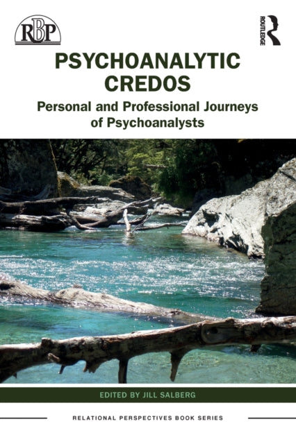 Psychoanalytic Credos: Personal and Professional Journeys of Psychoanalysts