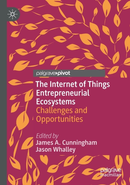 The Internet of Things Entrepreneurial Ecosystems: Challenges and Opportunities