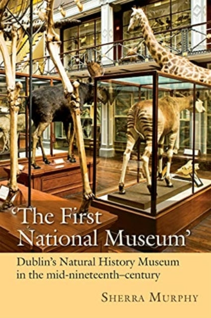 The First National Museum: Dublin's Natural History Museum in the mid-nineteenth century