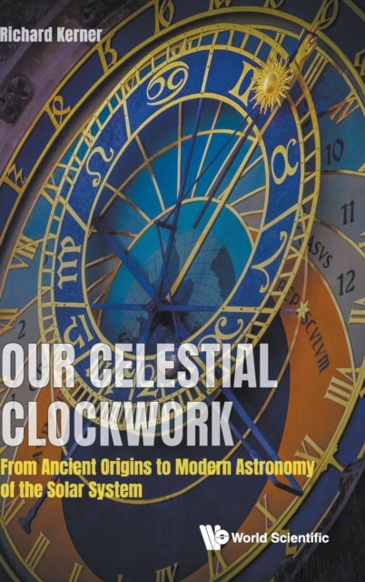 Our Celestial Clockwork: From Ancient Origins To Modern Astronomy Of The Solar System