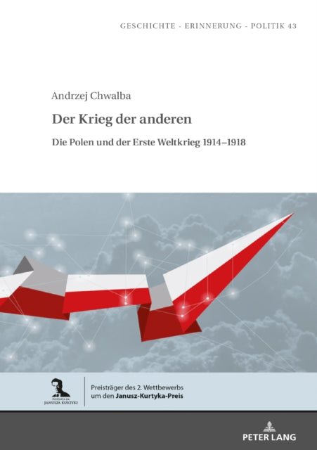Der Krieg der anderen; Die Polen und der Erste Weltkrieg 1914-1918