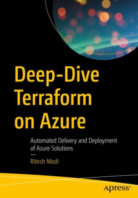 Deep-Dive Terraform on Azure: Automated Delivery and Deployment of Azure Solutions