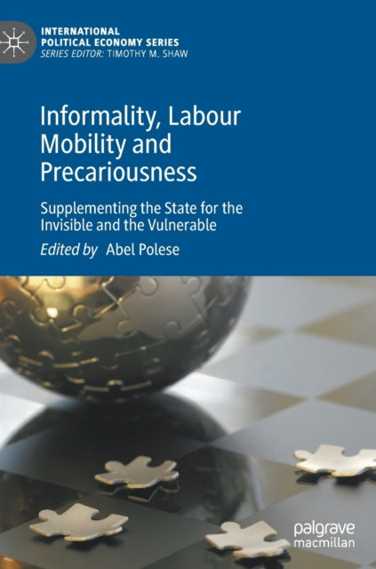 Informality, Labour Mobility and Precariousness: Supplementing the State for the Invisible and the Vulnerable