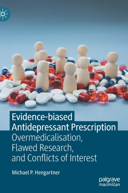 Evidence-biased Antidepressant Prescription: Overmedicalisation, Flawed Research, and Conflicts of Interest