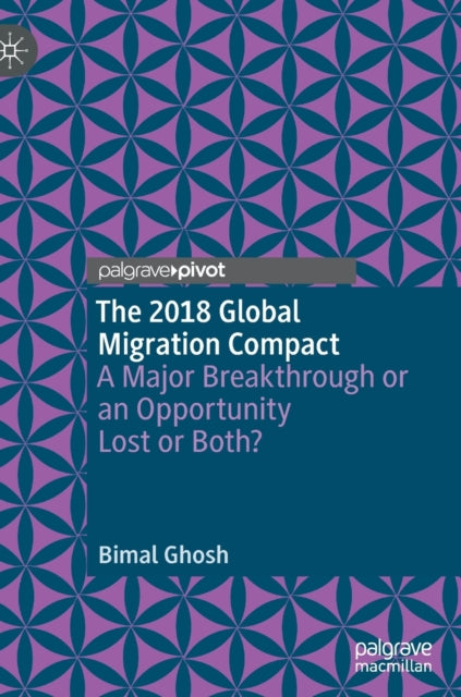 The 2018 Global Migration Compact: A Major Breakthrough or an Opportunity Lost or Both?