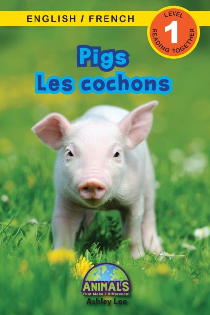 Pigs / Les cochons: Bilingual (English / French) (Anglais / Francais) Animals That Make a Difference! (Engaging Readers, Level 1)