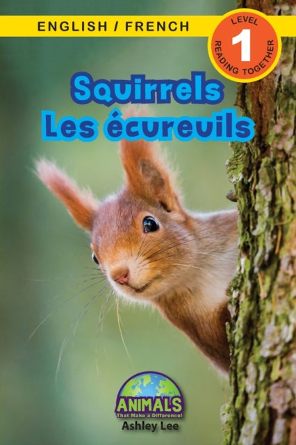 Squirrels / Les ecureuils: Bilingual (English / French) (Anglais / Francais) Animals That Make a Difference! (Engaging Readers, Level 1)