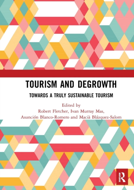 Tourism and Degrowth: Towards a Truly Sustainable Tourism