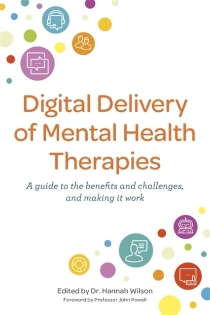 Digital Delivery of Mental Health Therapies: A guide to the benefits and challenges, and making it work