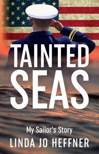 Tainted Seas: My Sailor's Story