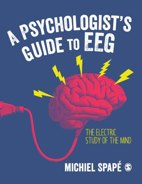 A Psychologist's guide to EEG: The electric study of the mind