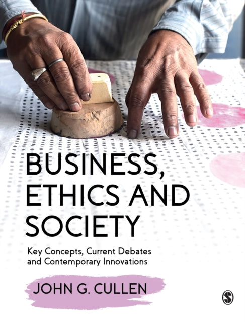 Business, Ethics and Society: Key Concepts, Current Debates and Contemporary Innovations